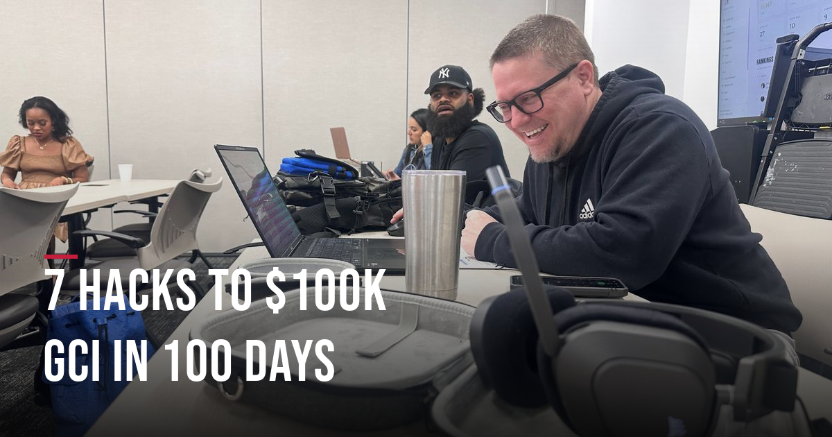 7 Hacks to $100K GCI in 100 Days